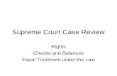 Supreme Court Case Review Rights Checks and Balances Equal Treatment under the Law.
