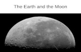 The Earth and the Moon. I) Formation of the Moon A giant Asteroid (the size of Mars) slammed into Earth about 4.5 billion years ago kicking up debris.