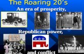 The Roaring 20s An era of prosperity, Republican power, and conflict.