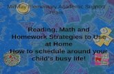 Reading, Math and Homework Strategies to Use at Home How to schedule around your child's busy life! Midway Elementary Academic Support Team.