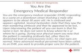 Emergency Medical Response You Are the Emergency Medical Responder You are the emergency medical responder (EMR) responding to a scene on a downtown street.