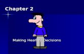 Chapter 2 Making Healthy Decisions Lesson 1 Making Decisions.