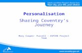 Personalisation Sharing Coventrys Journey Mary Cooper- Purcell - ASPIRE Project Team.