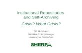 Institutional Repositories and Self-Archiving Crisis? What Crisis? Bill Hubbard SHERPA Project Manager University of Nottingham.