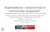 Aspergillosis: nosocomial or community acquired? Philippe Vanhems, MD, PhD, Marie-Christine Nicolle, MD, Nicolas Voirin, PhD, Thomas Bénet, MD, MSc Infection.