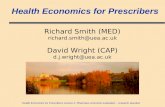 Health Economics for Prescribers Lecture 2: Pharmaco-economic evaluation – research question Health Economics for Prescribers Richard Smith (MED) richard.smith@uea.ac.uk.
