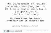 Health Economics Teaching in the UK The development of health economics teaching in the UK from a course directors perspective: A qualitative study Dr.