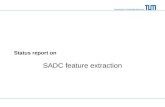 Technische Universität München Status report on SADC feature extraction.