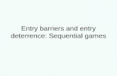 Entry barriers and entry deterrence: Sequential games.