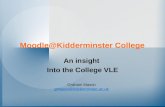 Moodle@Kidderminster College An insight Into the College VLE Graham Mason gmason@kidderminster.ac.uk.