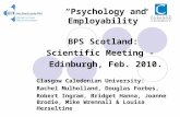 Psychology and Employability BPS Scotland: Scientific Meeting - Edinburgh, Feb. 2010. Glasgow Caledonian University: Rachel Mulholland, Douglas Forbes,