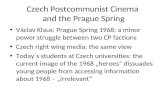 Czech Postcommunist Cinema and the Prague Spring Václav Klaus: Prague Spring 1968: a minor power struggle between two CP factions Czech right wing media: