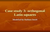 Case study 3: orthogonal Latin squares Modelled by Barbara Smith.