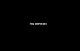 Mod arithmetic. a mod m is the remainder of a divided by m a mod m is the integer r such that a = qm + r and 0