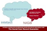 NIGB NATIONAL INFORMATION GOVERNANCE BOARD FOR HEALTH AND SOCIAL CARE The Social Care Record Guarantee Intellect Health and Social Care Group Wednesday.