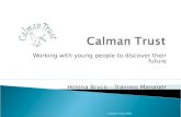 Working with young people to discover their future Helena Bryce – Training Manager Calman Trust 2010.