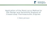 Application of the Root-Locus Method to the Design and Sensitivity Analysis of Closed-Loop Thermoacoustic Engines C Mark Johnson.