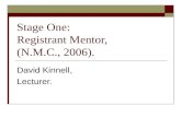 Stage One: Registrant Mentor, (N.M.C., 2006). David Kinnell, Lecturer.