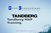 Tandberg MXP Training Version 1.1, By David Anstee, First Connections Ltd.