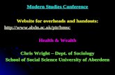 Modern Studies Conference Website for overheads and handouts:  Health & Wealth Chris Wright – Dept. of Sociology School of.