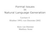 Kees van Deemter Matthew Stone Formal Issues in Natural Language Generation Lecture 4 Shieber 1993; van Deemter 2002.