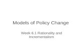 Models of Policy Change Week 6.1 Rationality and Incrementalism.