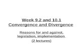 Week 9.2 and 10.1 Convergence and Divergence Reasons for and against, legislation, implementation (2 lectures)