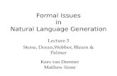 Kees van Deemter Matthew Stone Formal Issues in Natural Language Generation Lecture 5 Stone, Doran,Webber, Bleam & Palmer.