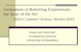 Generation of Referring Expressions: the State of the Art SELLC Summer School, Harbin 2010 Kees van Deemter Computing Science University of Aberdeen.