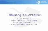 Housing in crisis? Alan Marvell Department of Geography Bath Spa University a.marvell@bathspa.ac.uk.