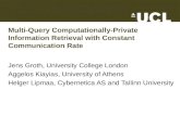 Multi-Query Computationally-Private Information Retrieval with Constant Communication Rate Jens Groth, University College London Aggelos Kiayias, University.