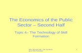 B45, Second Half - The Technology of Skill Formation 1 The Economics of the Public Sector – Second Half Topic 4– The Technology of Skill Formation.