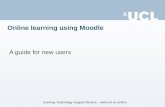 Online learning using Moodle A guide for new users Learning Technology Support Service – .