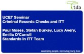 Developing people, improving young lives UCET Seminar Criminal Records Checks and ITT Paul Moses, Stefan Burkey, Lucy Avery, Emilia OCarroll Standards.