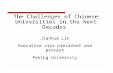The Challenges of Chinese Universities in the Next Decades Jianhua Lin Executive vice president and provost Peking University.