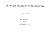 Why use multilevel modelling? Jon Rasbash GSOE November 2006 Clio Day.
