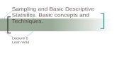 Sampling and Basic Descriptive Statistics. Basic concepts and Techniques. Lecture 6 Leah Wild.