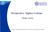 Philip Willis Projective Alpha Colour Media Technology Research Centre, University of Bath.