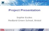 Sophie Eccles 1 Project Presentation Sophie Eccles Redland Green School, Bristol 1.
