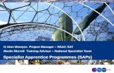 G Alan Wemyss Project Manager – NSAC SAT Martin Morrell Training Adviser – National Specialist Team Specialist Apprentice Programmes (SAPs)