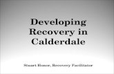Developing Recovery in Calderdale Stuart Honor, Recovery Facilitator.
