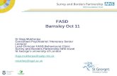 FASD Barnsley Oct 11 Dr Raja Mukherjee Consultant Psychiatrist / Honorary Senior Lecturer Lead Clinician FASD Behavioural Clinic Surrey and Borders Partnership.