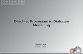Dirichlet Processes in Dialogue Modelling Nigel Crook March 2009.