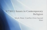 U73611 Issues in Contemporary Religion Week Nine: Conflict Over Sacred Sites.
