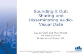 Sounding It Out: Sharing and Disseminating Audio-Visual Data Louise Corti and Mus Ahmet UK Data Archive University of Essex, UK Beyond Numbers: Preserving.