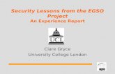 Security Lessons from the EGSO Project An Experience Report Clare Gryce University College London.