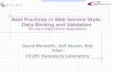 Best Practices in Web Service Style, Data Binding and Validation (for use in Data-Centric Applications) David Meredith, Asif Akram, Rob Allan CCLRC Daresbury.