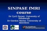 SINPASE fMRI course Dr Cyril Pernet, University of Edinburgh Dr Gordon Waiter, University of Aberdeen.
