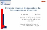 Dynamic Server Allocation in Heterogeneous Clusters J. Palmer I. Mitrani School of Computing Science University of Newcastle NE1 7RU jennie.palmer@ncl.ac.uk.