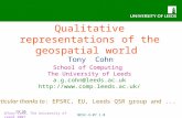 Tony Cohn, The University of Leeds 2007 NESC-3-07 0.0 13:35 Qualitative representations of the geospatial world Tony Cohn School of Computing The University.